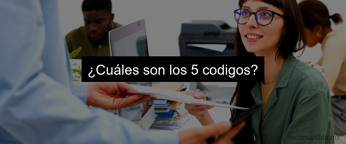 ¿Cuáles son los 5 codigos?